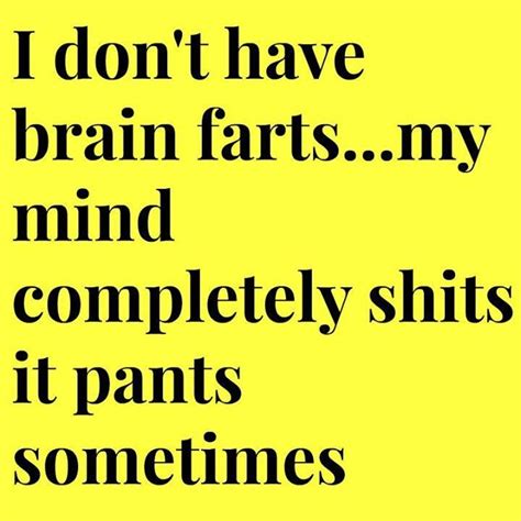 Brain Farts Funny Quotes You Funny Sarcasm Humor
