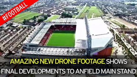 Anfield Redevelopment Stunning Aerial Footage Shows Liverpools New