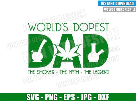 Worlds Dopest Dad Weed Svg Dxf Png The Smoker Myth Legend Cut File