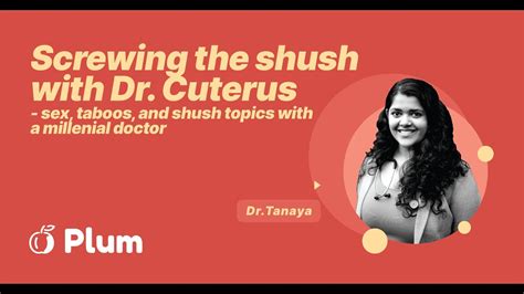 Screwing The Shush With Dr Cuterus Sex Taboos Shush Topics 🤫 Dr Tanaya Narendra Youtube