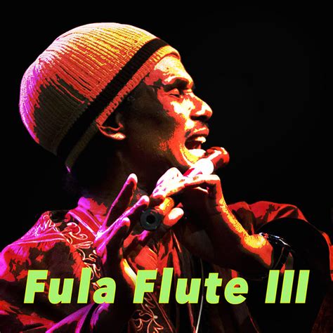 Fula Flute Iii Bailo Bah And Sylvain Leroux Fula Flute
