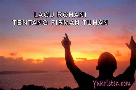 Sekalipun ayahku dan ibuku meninggalkan aku, namun tuhan menyambut aku. (mazmur 27:10). Kumpulan Lagu Rohani Kristen Tentang Firman Tuhan - YuKristen