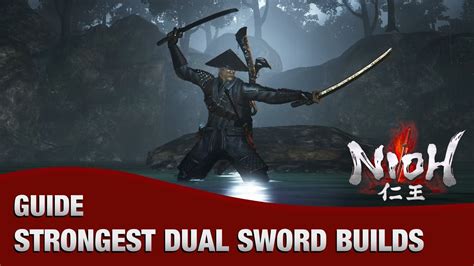 Nioh The Strongest Dual Sword Builds In The Game Youtube