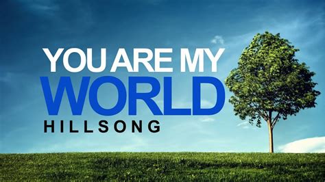 Hard to pick a favorite track as the album should be listened to as a whole. You Are My World - Hillsong With Lyrics - YouTube