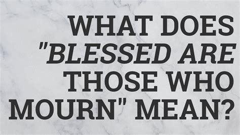 What does blessed mean in the beatitudes? What Does "Blessed Are Those Who Mourn" Mean? - YouTube