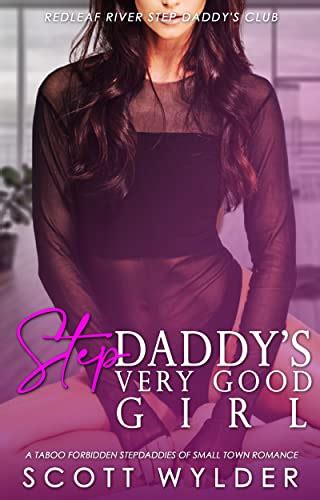 Stepdaddys Very Good Girl A Taboo Forbidden Stepdaddies Of Small Town