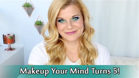 makeup your mind turns 5 makeup your mind youtube