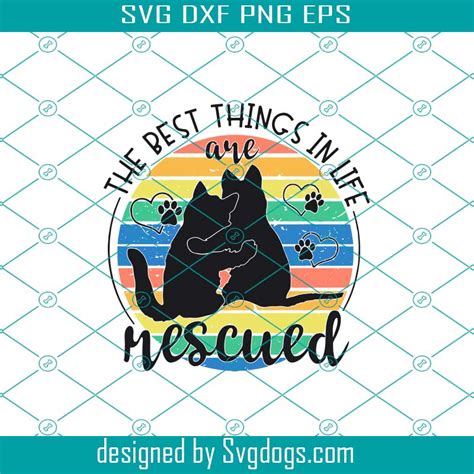 The Best Things In Life Are Rescued Svg Svgdogs