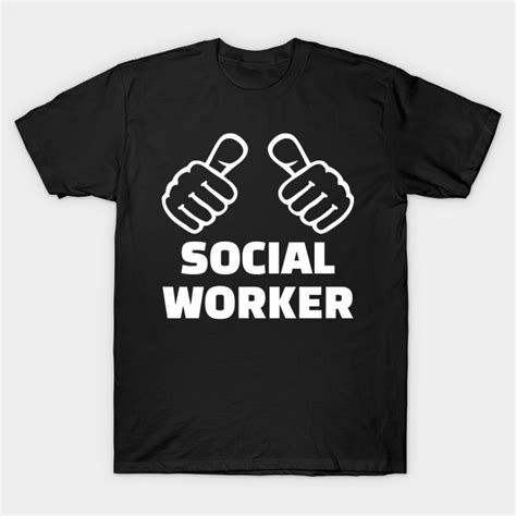 Social Worker Social Worker T Shirt Teepublic Uk