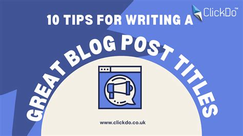10 Tips For Writing A Great Blog Post Titles Clickdo