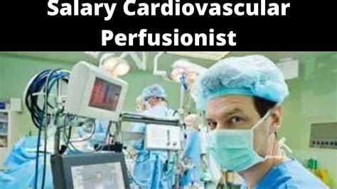 Salary Cardiovascular Perfusionist Aug 2022 Know Here