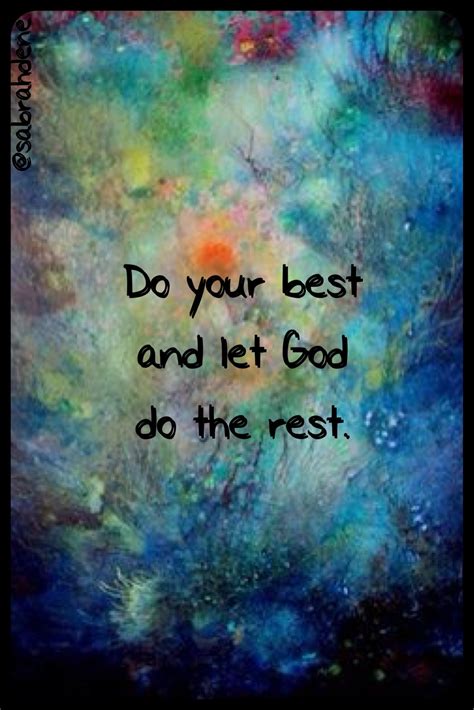 Do Your Best And Let God Do The Rest Great Quotes Truths