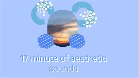 Aesthetic Sounds 17 Minute Youtube