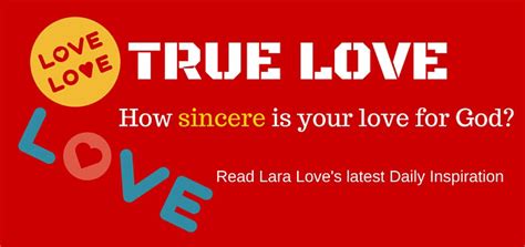True Love How Sincere Is Your Love Of God Lara Loves Good News