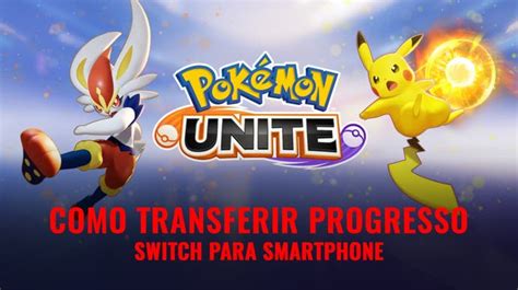 Como Transferir Progresso Do Pokémon Unite Da Switch Para O Smartphone