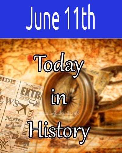 June 11th What Happened Today In History Historical Events On This Day