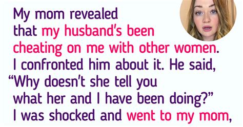my husband confessed he cheated on me with my mom she didn t even apologize bright side