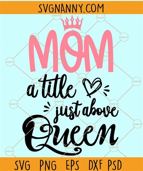 Mom A Title Just Above Queen Svg Mom Svg File For Cricut Funny Mom