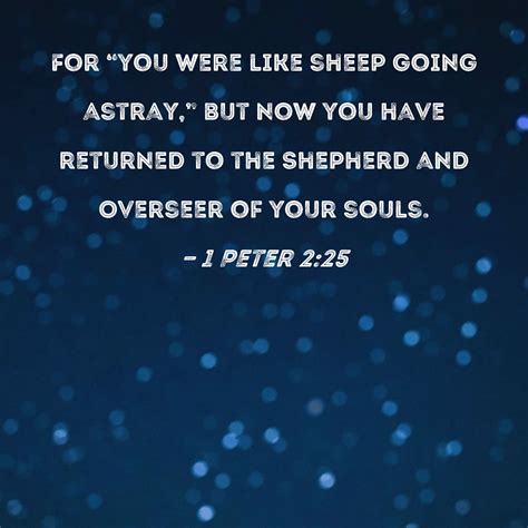 1 Peter 225 For You Were Like Sheep Going Astray But Now You Have