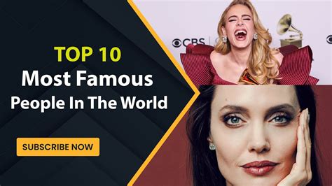 The 10 Most Famous People In The World Youtube