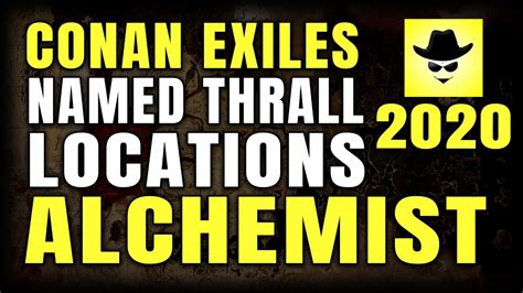 Conan Exiles Named Thrall Locations Alchemist Youtube