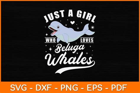 Just A Girl Who Loves Beluga Whales Svg Cut File So Fontsy
