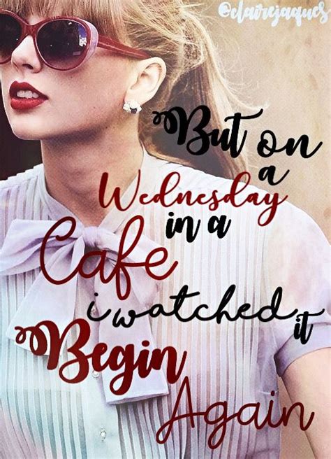 Taylor Swift Begin Again Lyric Edit By Claire Jaques Taylor Swift