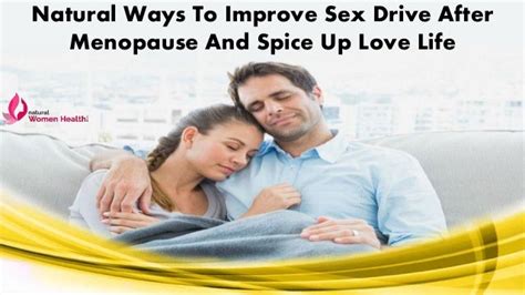 Natural Ways To Improve Sex Drive After Menopause And Spice Up Love Life