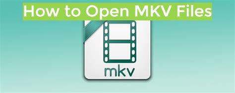 With Steps How To Open Mkv Files On Windows And Mac