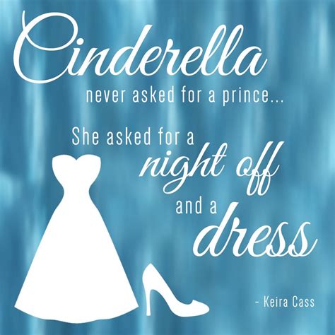 Quote Cinderella Never Asked For A Prince She Asked For A Night Off