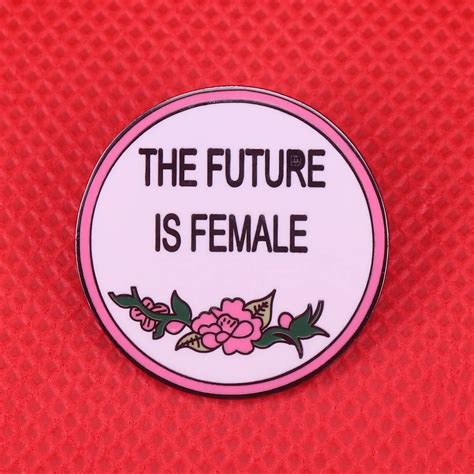The Future Is Female Ladies Brooch Flower Feminist Pin Girl Power Badge Ts For Women Shirts