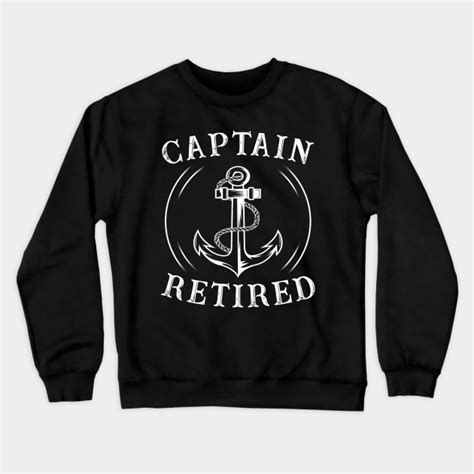 Captain Boats Retired Retirement Captain Retired Crewneck