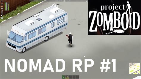 Nomad Role Play 1 Project Zomboid Youtube