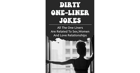 Dirty One Liner Jokes All The One Liners Are Related To Sex Women And Love Relationships By