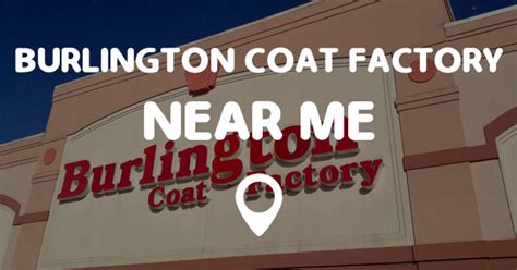 We will find the best brand name products near you (distance 5 km). BURLINGTON COAT FACTORY NEAR ME - Points Near Me