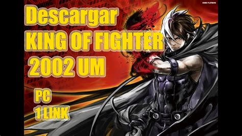Elige a uno de los personajes de kof o de street fighter y comienza el torneo. Descargar KING OF FIGHTERS 2002 UM pc 1 link - YouTube