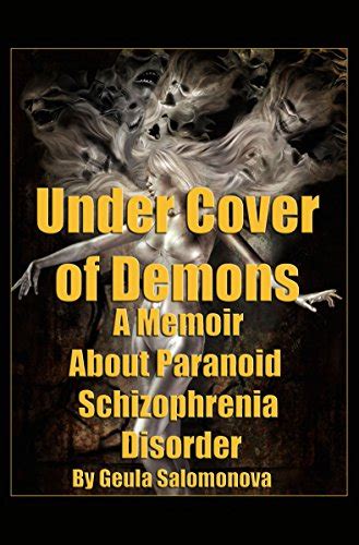 Under Cover Of Demons A Memoir About Paranoid Schizophrenia Disorder Ebook Salomonova Geula