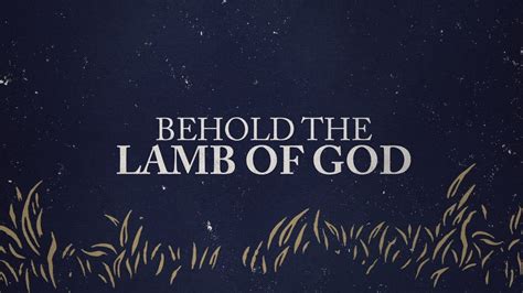 Behold The Lamb Of God Varnes Youtube