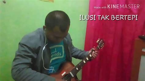 Bimbang segala anganmu setinggi angkasa kuberikan segalanya kau hancurkan semuanya kau harapkan seperti ilusi dalam mimpimu hujung jalan ini semuanya. Cover lagu_ ilusi tak bertepi. By sukma ardianto - YouTube