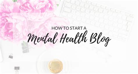 A Complete Guide To Starting A Mental Health Blog In 2021