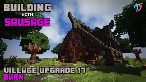 Minecraft Building With Sausage Village Upgrade 17 Barn Youtube