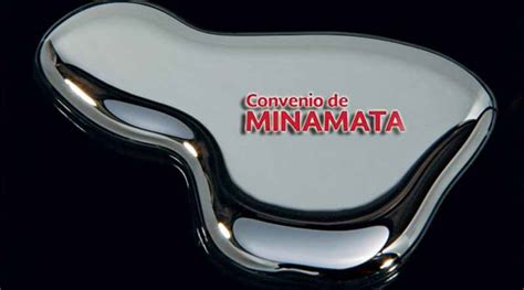 Convenio De Minamata Es Un Hecho En Colombia Hablemos De Miner A