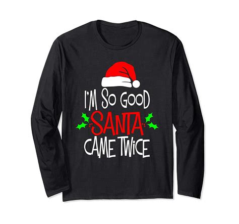 I M So Good Santa Came Twice Shirt Cute Xmas Ts Teevimy