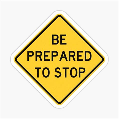 Be Prepared To Stop Road Sign Sticker For Sale By Ssnyder Redbubble