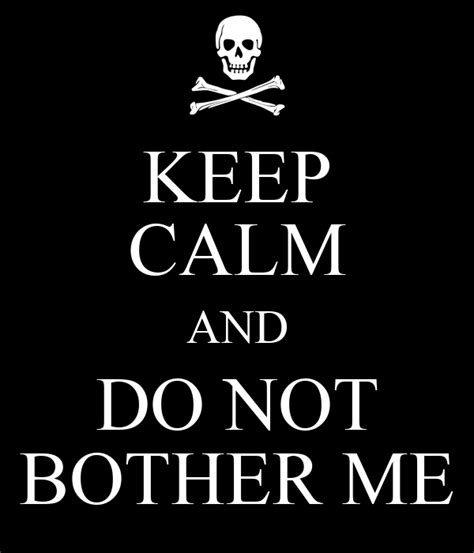 Keep Calm And Do Not Bother Me Poster Marcos Keep Calm O Matic