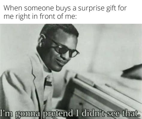 I Am Very Hard To Buy Gifts For R Memes