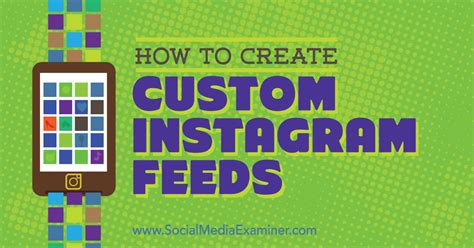 How To Create Custom Instagram Feeds Social Media Examiner