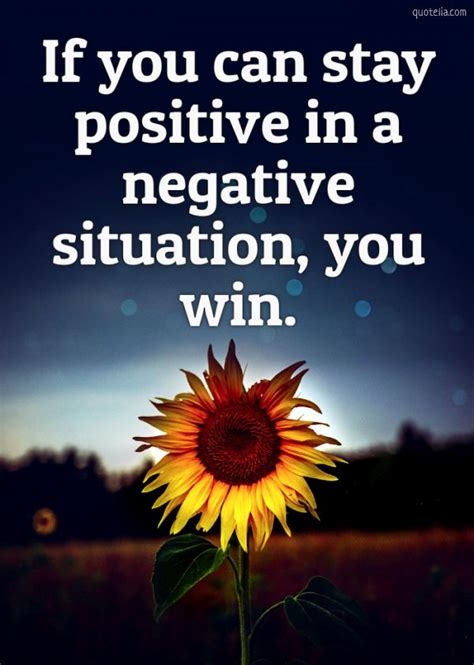 It's not too difficult to be positive once, but how do you stay positive over hours. If you can stay positive in a negative situation, you win ...