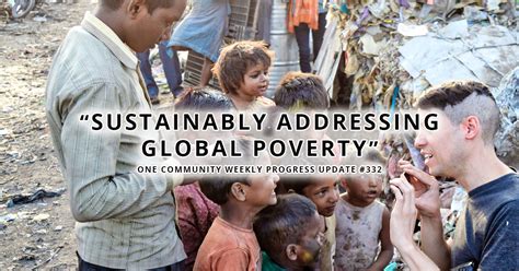 Sustainably Addressing Global Poverty One Community