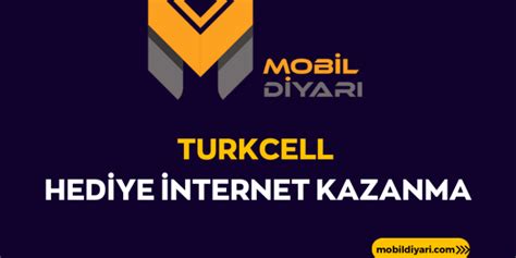 Turkcell Hediye İnternet Kazanma Mart 2023 Mobil Diyarı